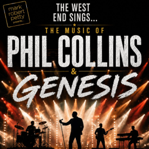 The West End Sings The Music Of Phil Collins & Genesis 2 Tickets - £50 for £30